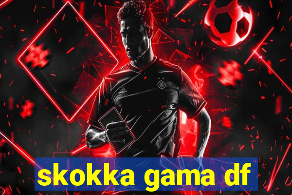 skokka gama df